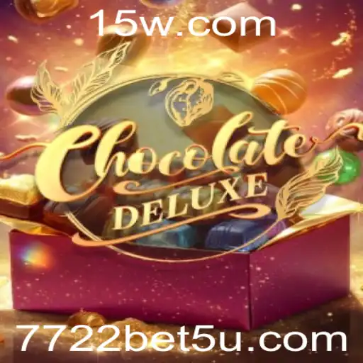 7722bet | Descubra as Emoções e Estratégias de ChocolateDeluxe