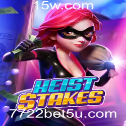 HeistStakes: Descubra o Empolgante Mundo do Jogo 7722bet
