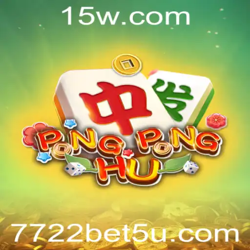 7722bet | Descubra o Mundo do Jogo PONGPONGHU e Seu Crescimento com 7722bet